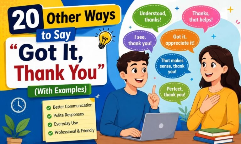 20 Other Ways to Say "Got It, Thank You" (With Examples)