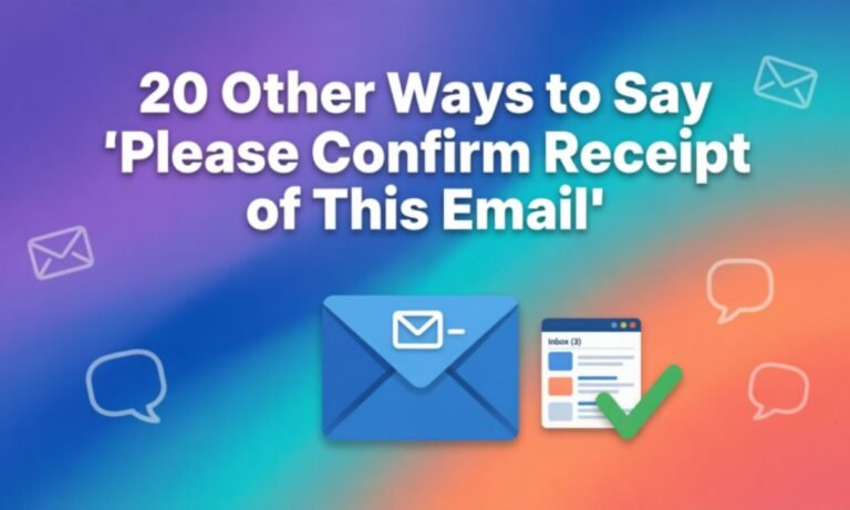 20 Other Ways to Say "Please Confirm Receipt of This Email" (With Examples)