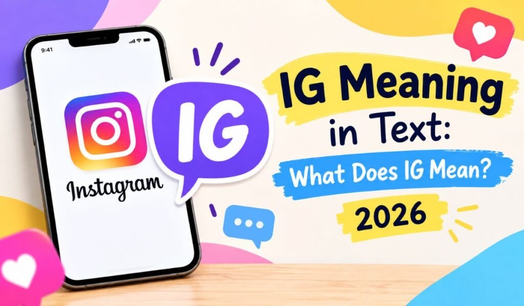 IG Meaning in Text: What Does IG Mean? 2026