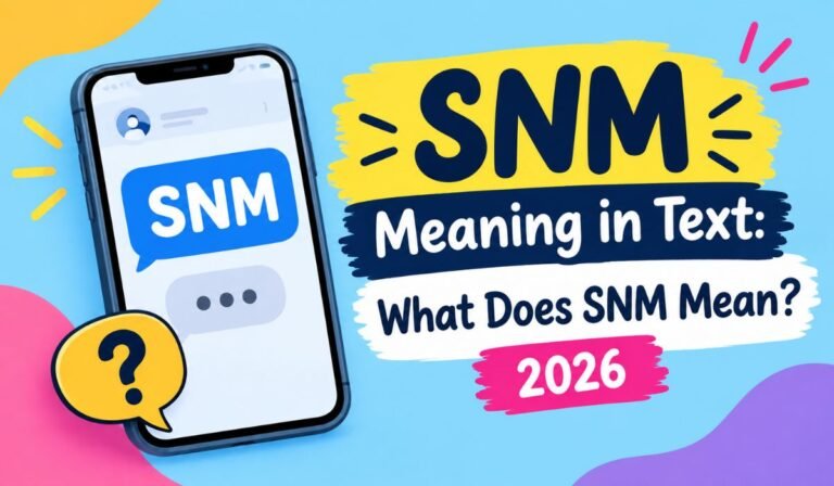 SNM Meaning in Text: What Does SNM Mean? 2026